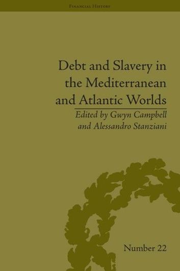 Debt and Slavery in the Mediterranean and Atlantic Worlds