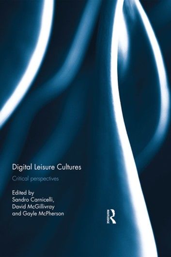 Digital Leisure Cultures