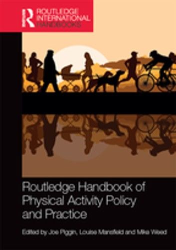 Routledge Handbook of Physical Activity Policy and Practice