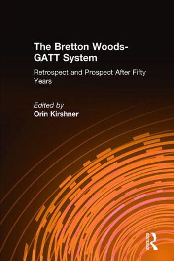 The Bretton Woods-GATT System