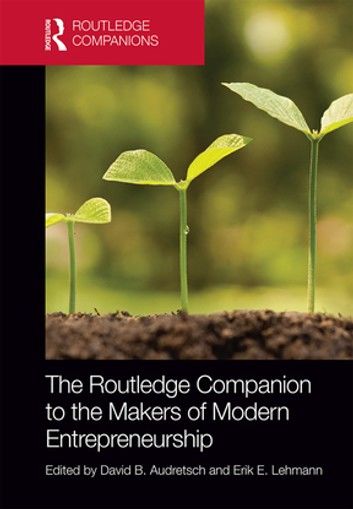 The Routledge Companion to the Makers of Modern Entrepreneurship