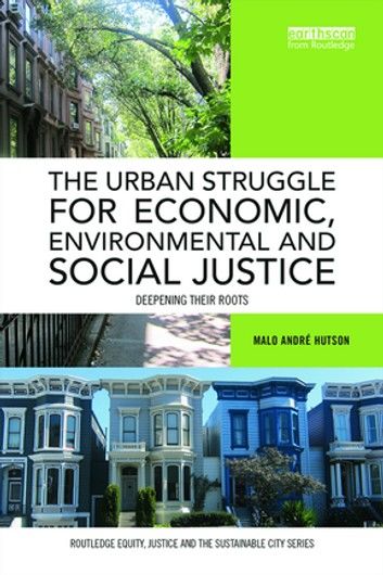 The Urban Struggle for Economic, Environmental and Social Justice