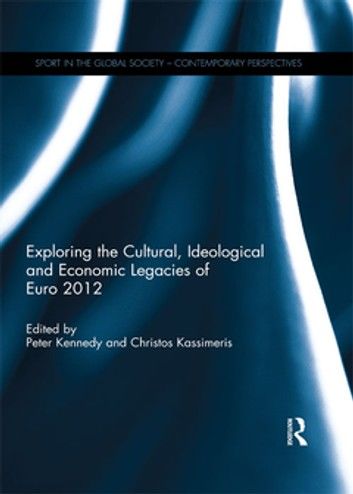 Exploring the cultural, ideological and economic legacies of Euro 2012