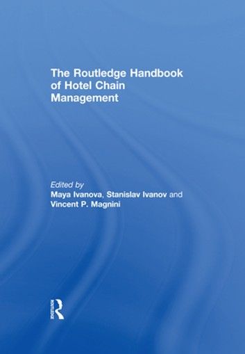 The Routledge Handbook of Hotel Chain Management