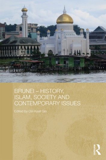 Brunei – History, Islam, Society and Contemporary Issues