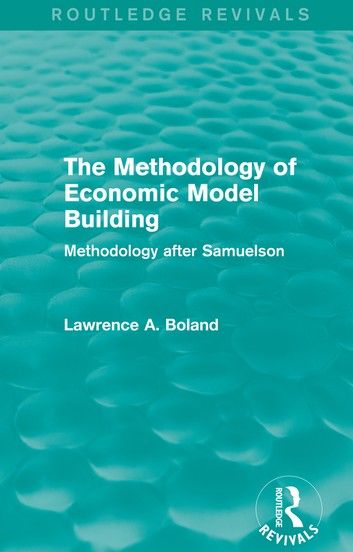 The Methodology of Economic Model Building (Routledge Revivals)