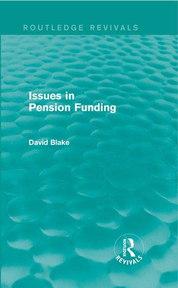 Issues in Pension Funding (Routledge Revivals)