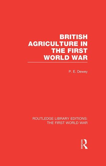 British Agriculture in the First World War (RLE The First World War)