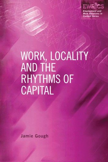 Work, Locality and the Rhythms of Capital