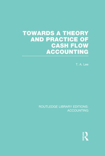 Towards a Theory and Practice of Cash Flow Accounting (Rle Accounting)