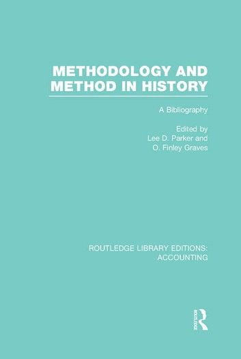 Methodology and Method in History (RLE Accounting)