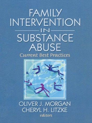 Family Interventions in Substance Abuse: Current Best Practices