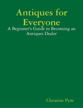 Antiques for Everyone - A Beginner\