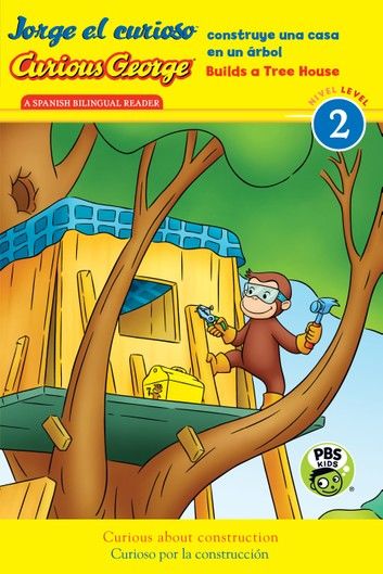 Curious George Builds Tree House/Jorge el curioso construye una casa en un árbol