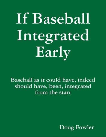 If Baseball Integrated Early