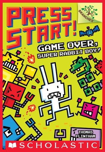 Game Over, Super Rabbit Boy!: A Branches Book (Press Start! #1)