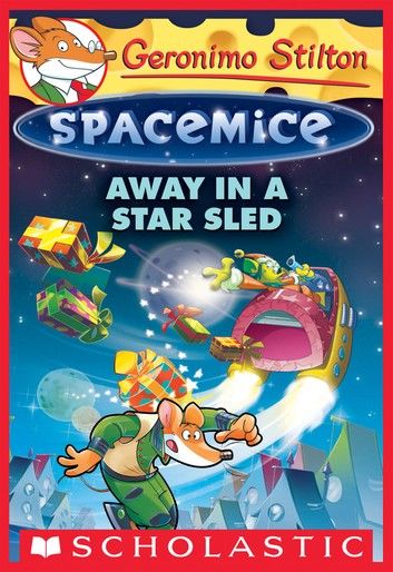 Away in a Star Sled (Geronimo Stilton Spacemice #8)