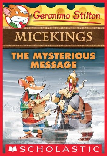 The Mysterious Message (Geronimo Stilton Micekings #5)