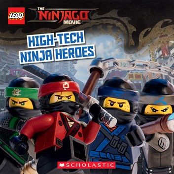 High-Tech Ninja Heroes (The LEGO Ninjago Movie: Storybook)