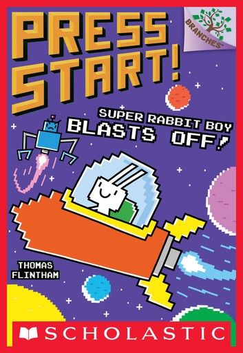 Super Rabbit Boy Blasts Off!: A Branches Book (Press Start! #5)