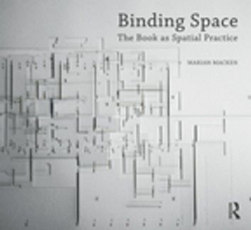 Binding Space: The Book as Spatial Practice