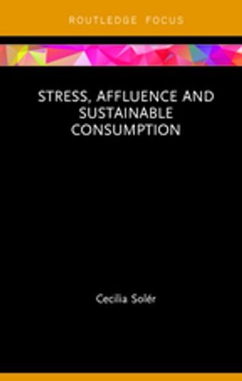 Stress, Affluence and Sustainable Consumption