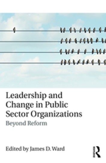 Leadership and Change in Public Sector Organizations