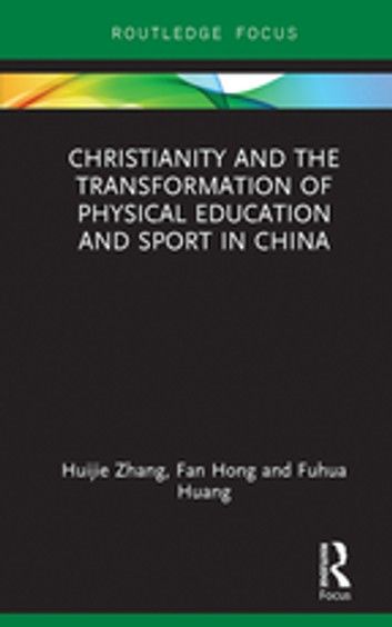 Christianity and the Transformation of Physical Education and Sport in China