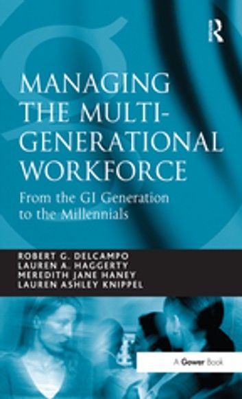 Managing the Multi-Generational Workforce