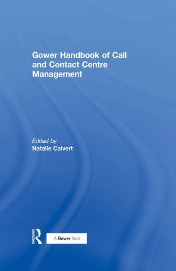 Gower Handbook of Call and Contact Centre Management