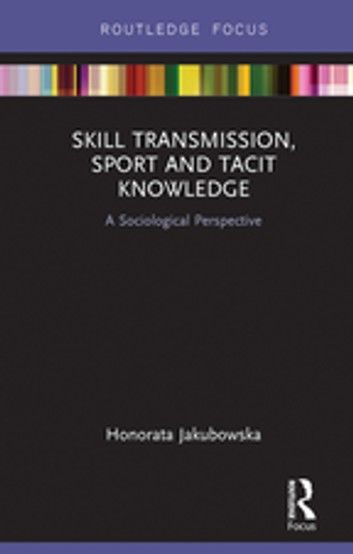 Skill Transmission, Sport and Tacit Knowledge