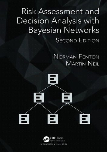 Risk Assessment and Decision Analysis with Bayesian Networks