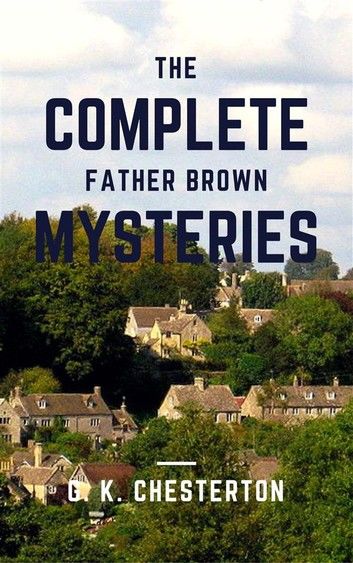 The Complete Father Brown Mysteries