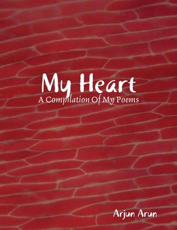 My Heart: A Compilation of Poems