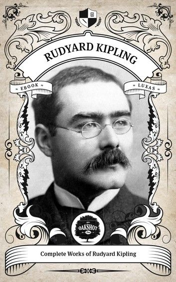 The Complete Works of Rudyard Kipling (Illustrated / Inline Footnotes)