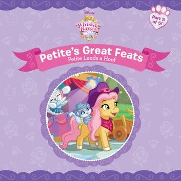 Whisker Haven Tales with the Palace Pets:: Petite Lends a Hoof