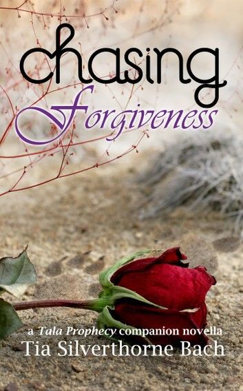 Chasing Forgiveness: A Tala Prophecy Companion Novella