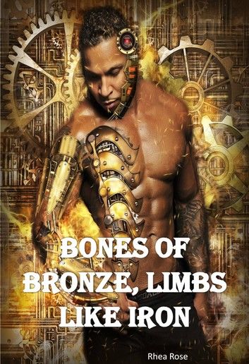 Bones of Bronze, Limbs like Iron