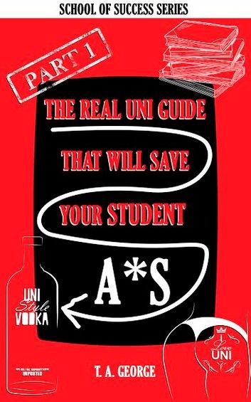 The Real Uni Guide That Will Save Your Student A*S