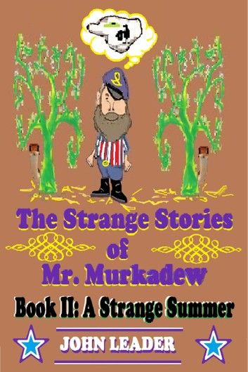 The Strange Stories of Mr. Murkadew Book II: A Strange Summer