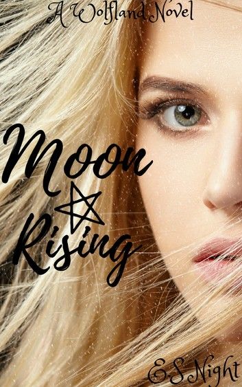 Moon Rising: A Wolfland Novel: Vampire and Wolf series - Book One