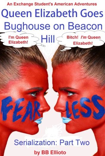 Queen Elizabeth Goes Bughouse on Beacon Hill Serialization: Part Two