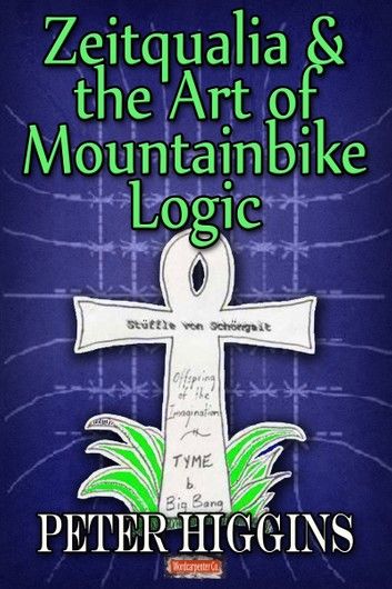 Zeitqualia & the Art of Mountainbike Logic