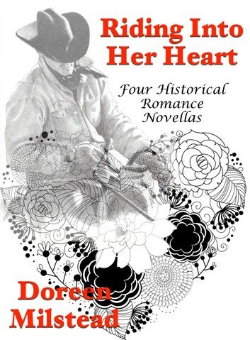 Riding Into Her Heart: Four Historical Romance Novellas