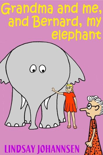 Grandma And Me, And Bernard, My Elephant