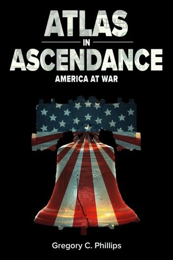 Atlas in Ascendance - America at War (Book III)