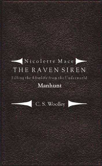Nicolette Mace: The Raven Siren - Filling the Afterlife from the Underworld: Manhunt