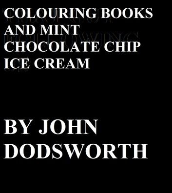 Colouring Books and Mint Chocolate Chip Ice Cream