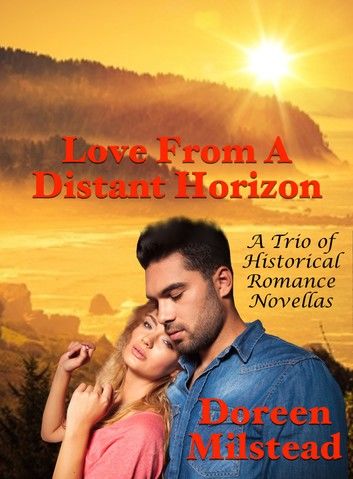 Love From A Distant Horizon: A Trio of Historical Romance Novellas