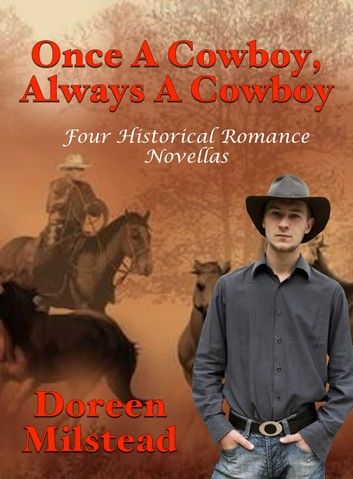 Once A Cowboy, Always A Cowboy: Four Historical Romance Novellas